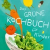 Das grüne Kochbuch für Kinder