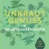 Unkrautgenuss & Wildpflanzenküche