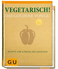 Vegetarisch! Rezepte zum Glänzen und Genießen